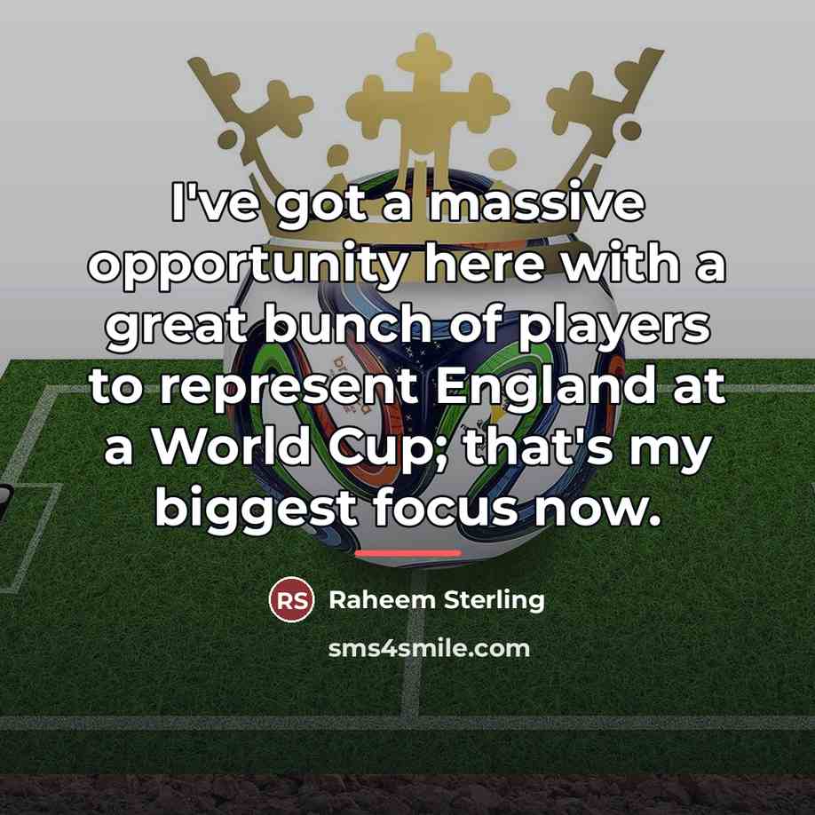 “I've got a massive opportunity here with a great bunch…” quote by Raheem Sterling