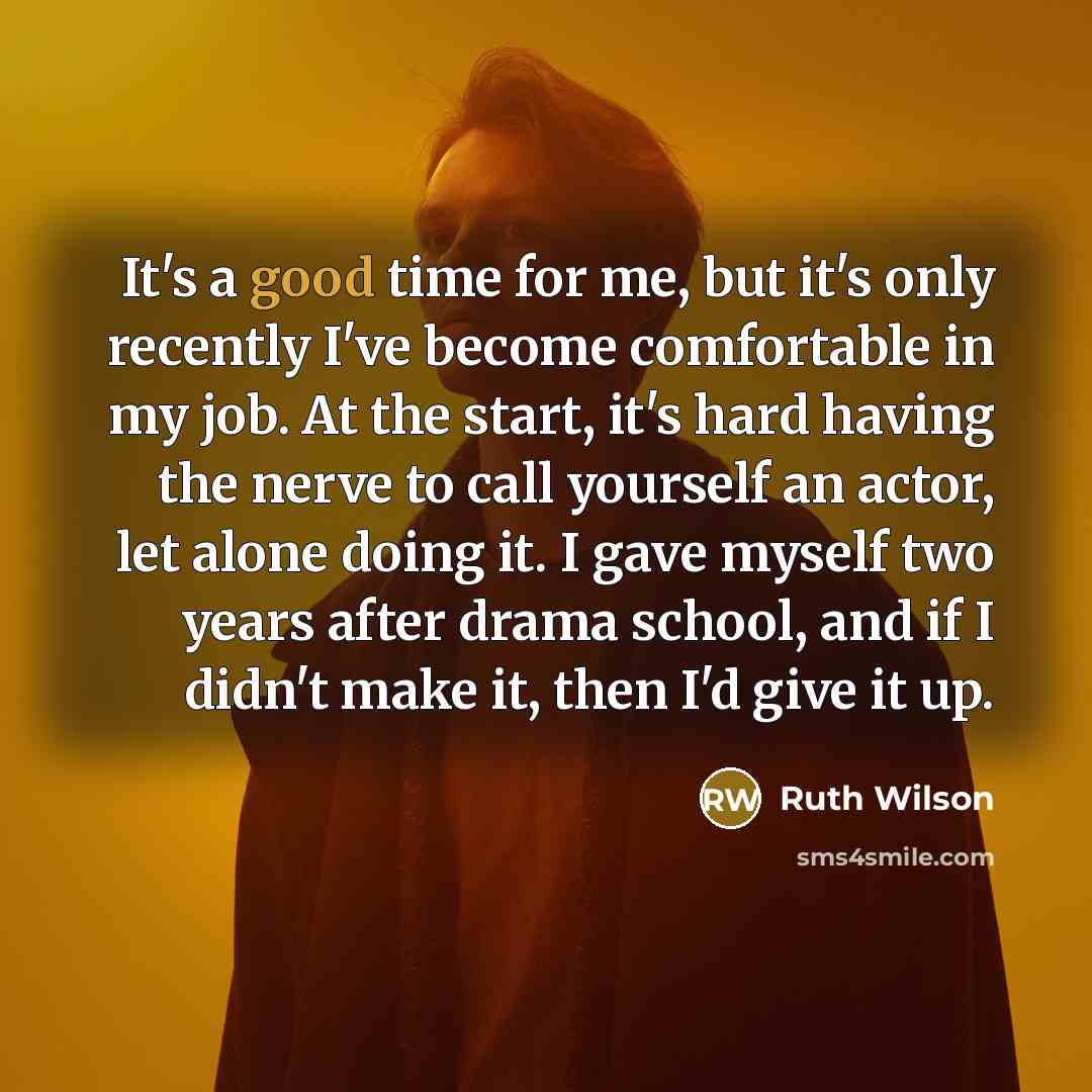 “It's a good time for me, but it's only recently…” quote by Ruth Wilson