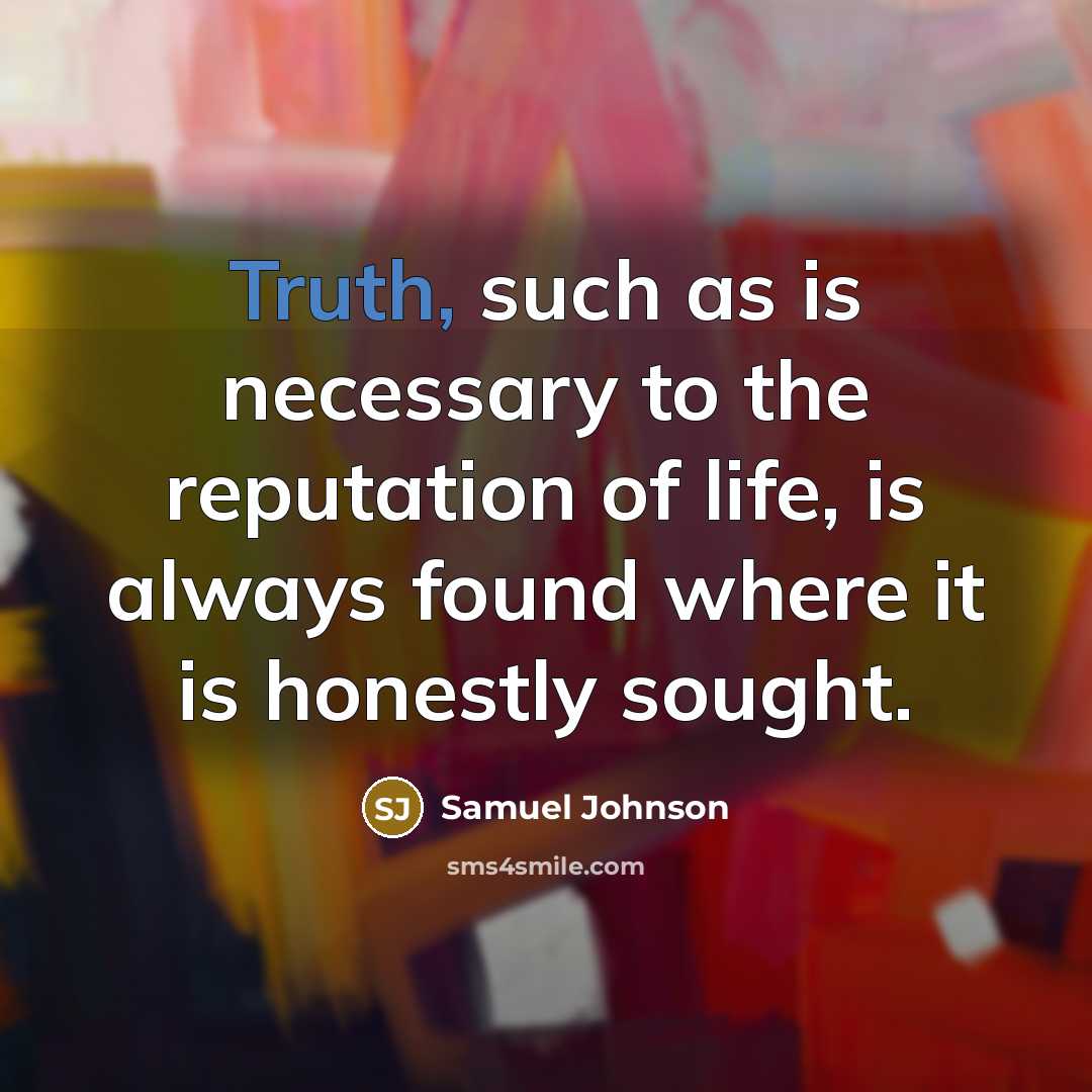 “Truth, such as is necessary to the reputation of life,…” quote by Samuel Johnson