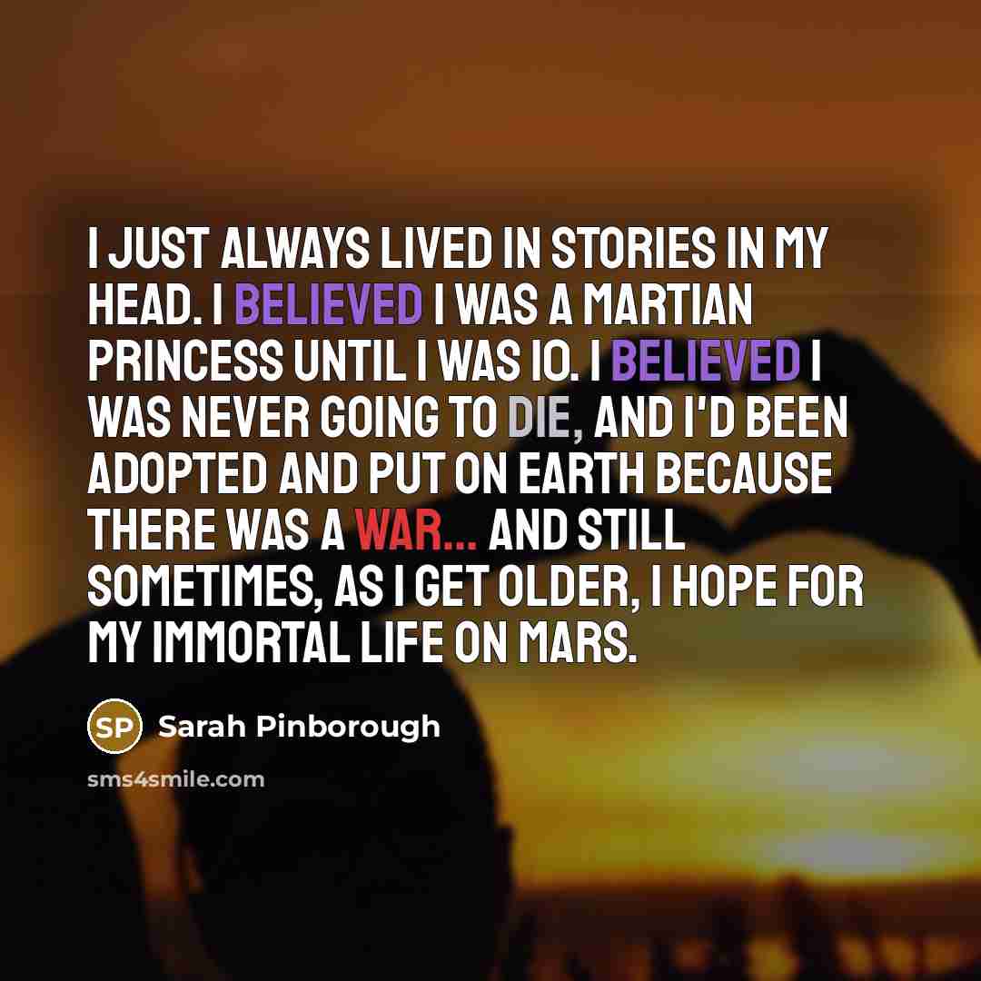 “I just always lived in stories in my head. I…” quote by Sarah Pinborough