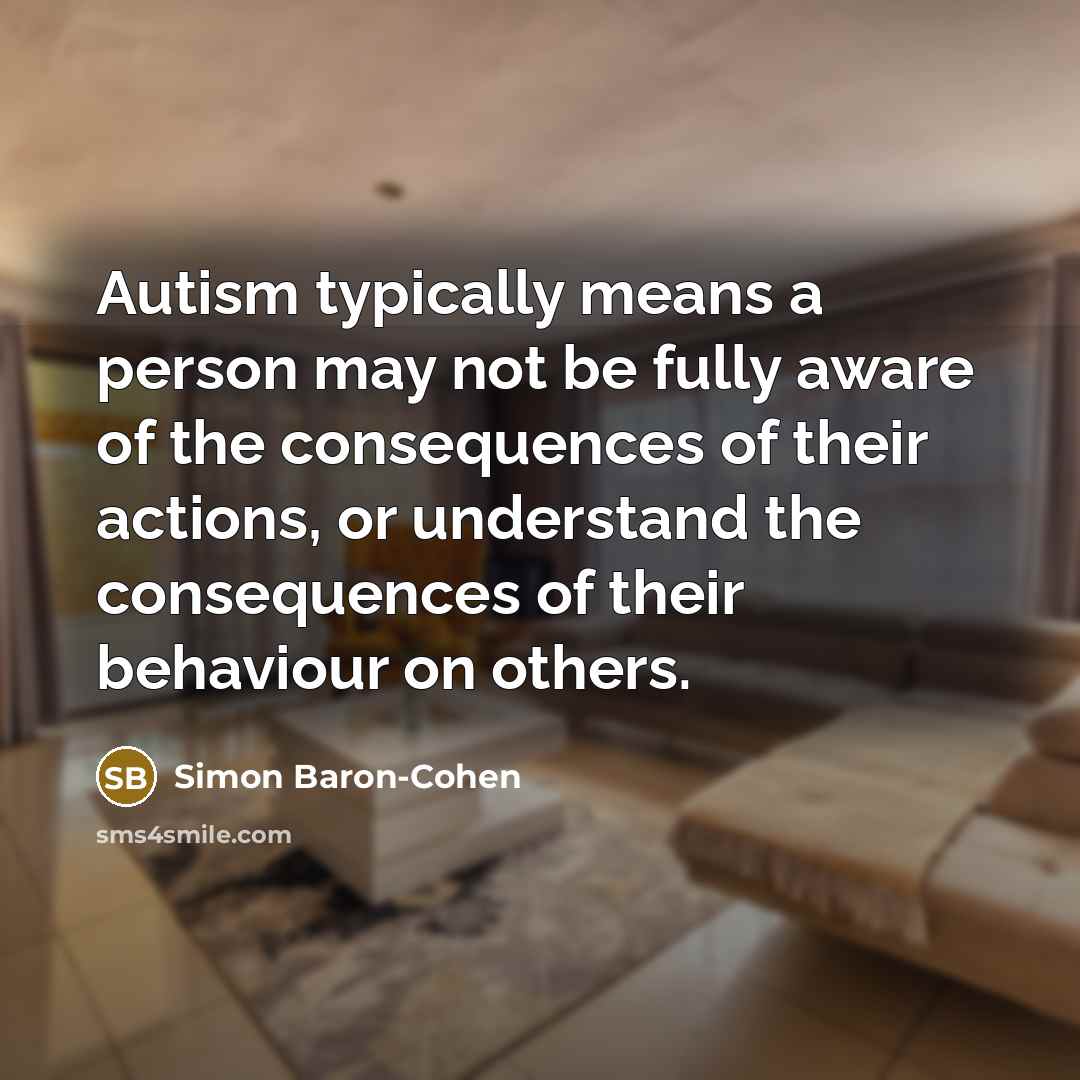 “Autism typically means a person may not be fully aware…” quote by Simon Baron-Cohen