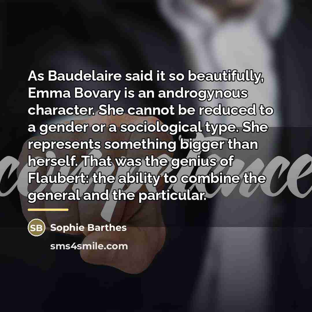 “As Baudelaire said it so beautifully, Emma Bovary is an…” quote by Sophie Barthes