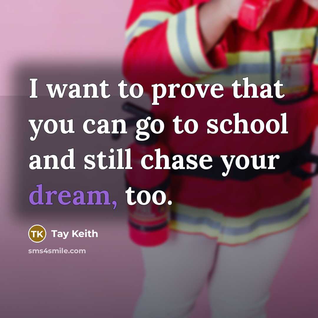 “I want to prove that you can go to school…” quote by Tay Keith