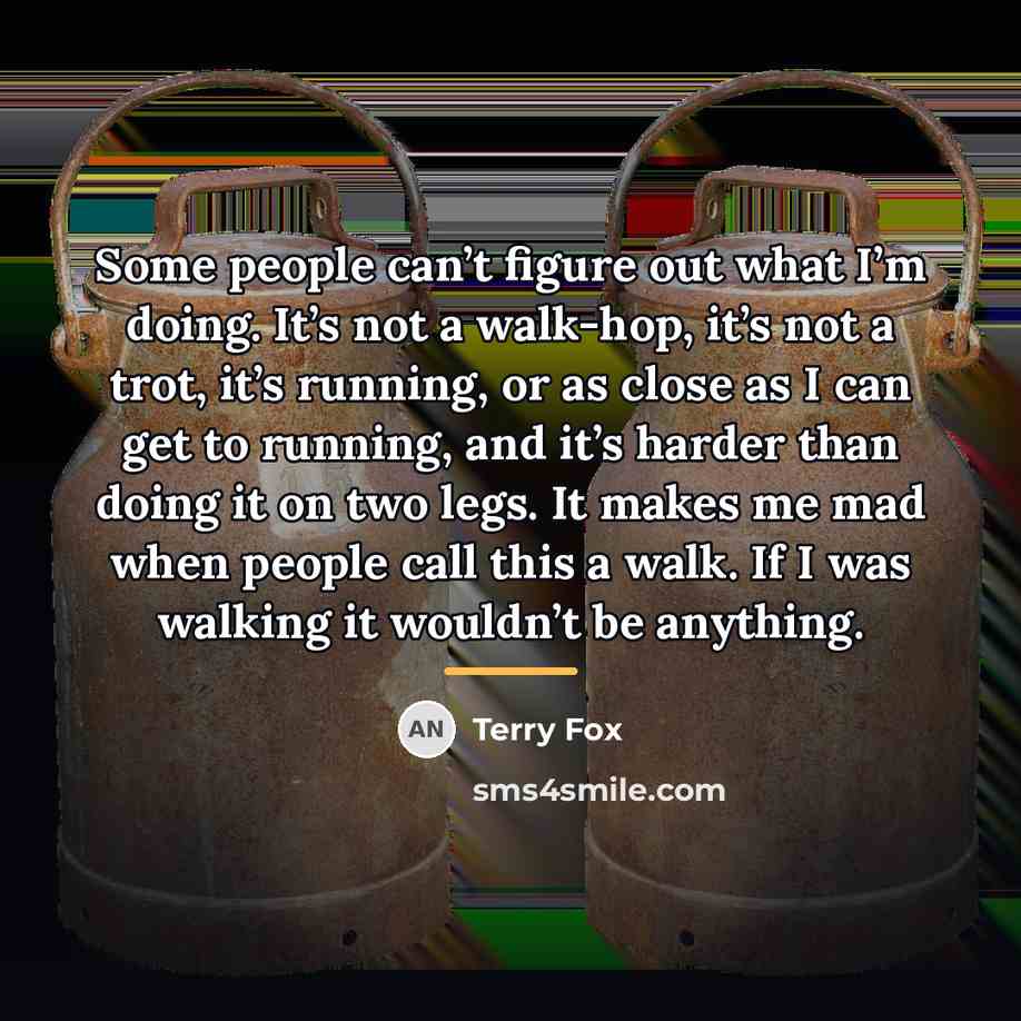 “Some people can’t figure out what I’m doing. It’s not…” quote by Terry Fox