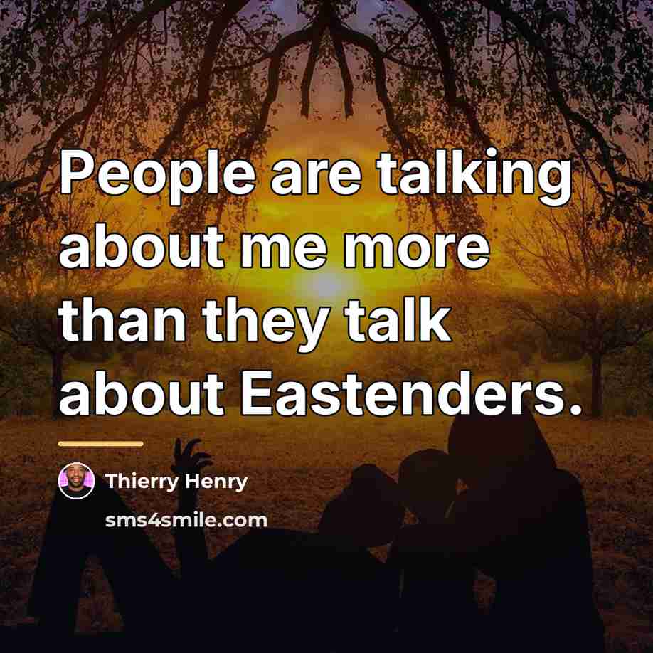 “People are talking about me more than they talk about…” quote by Thierry Henry