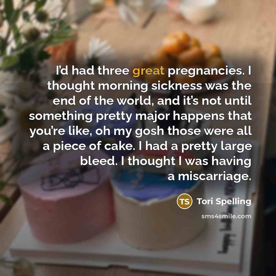 “I’d had three great pregnancies. I thought morning sickness was…” quote by Tori Spelling