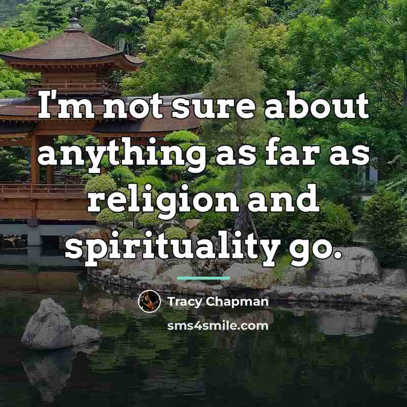 “I'm not sure about anything as far as religion and…” quote by Tracy Chapman