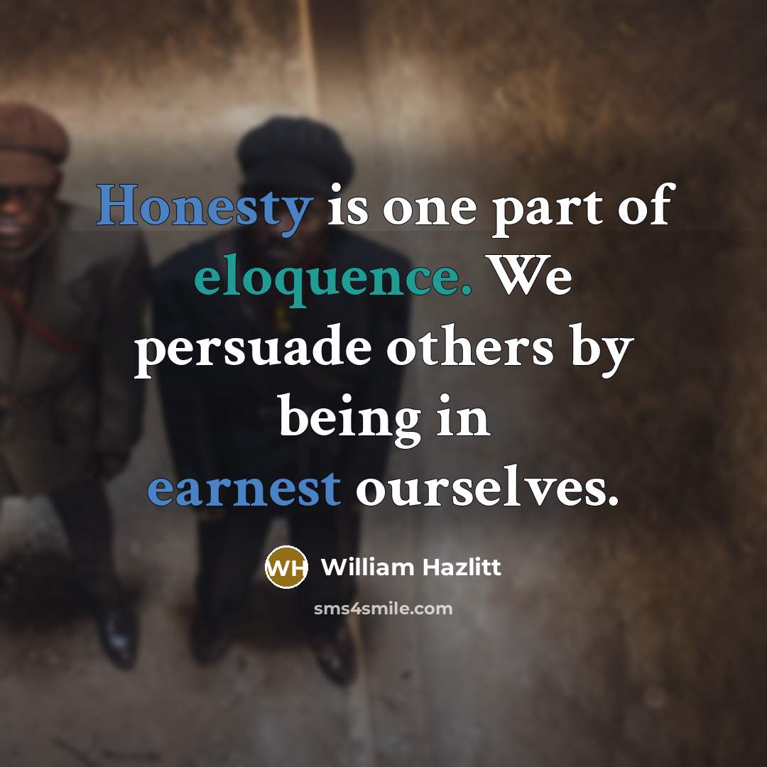 “Honesty is one part of eloquence. We persuade others by…” quote by William Hazlitt