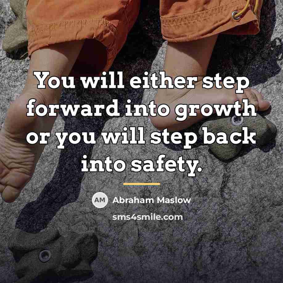 “You will either step forward into growth or you will…” quote by Abraham Maslow