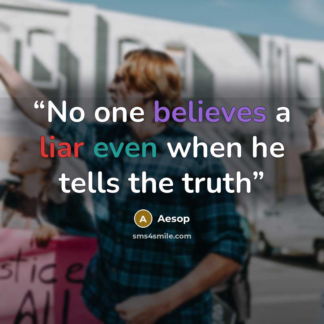 “No one believes a liar even when he tells the truth” quote by Aesop