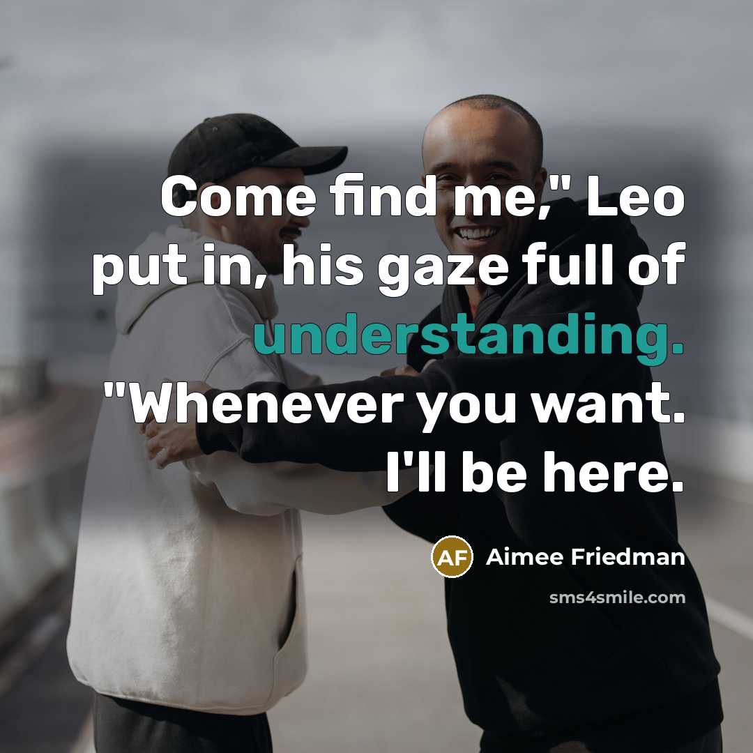 “Come find me," Leo put in, his gaze full of…” quote by Aimee Friedman