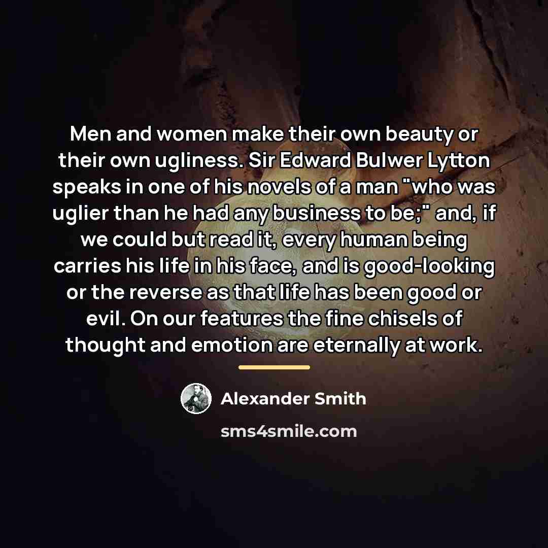 “Men and women make their own beauty or their own…” quote by Alexander Smith