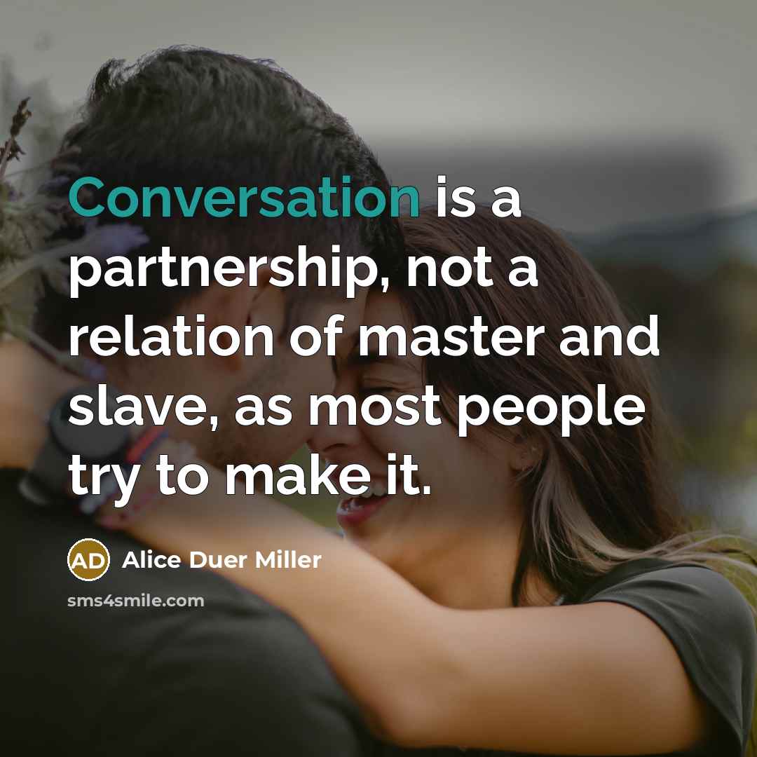 “Conversation is a partnership, not a relation of master and…” quote by Alice Duer Miller