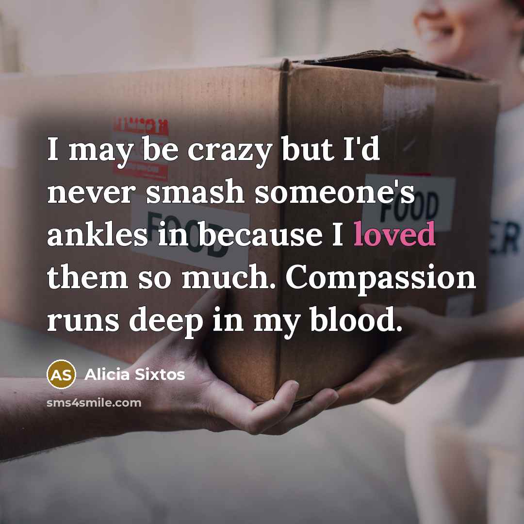 “I may be crazy but I'd never smash someone's ankles…” quote by Alicia Sixtos