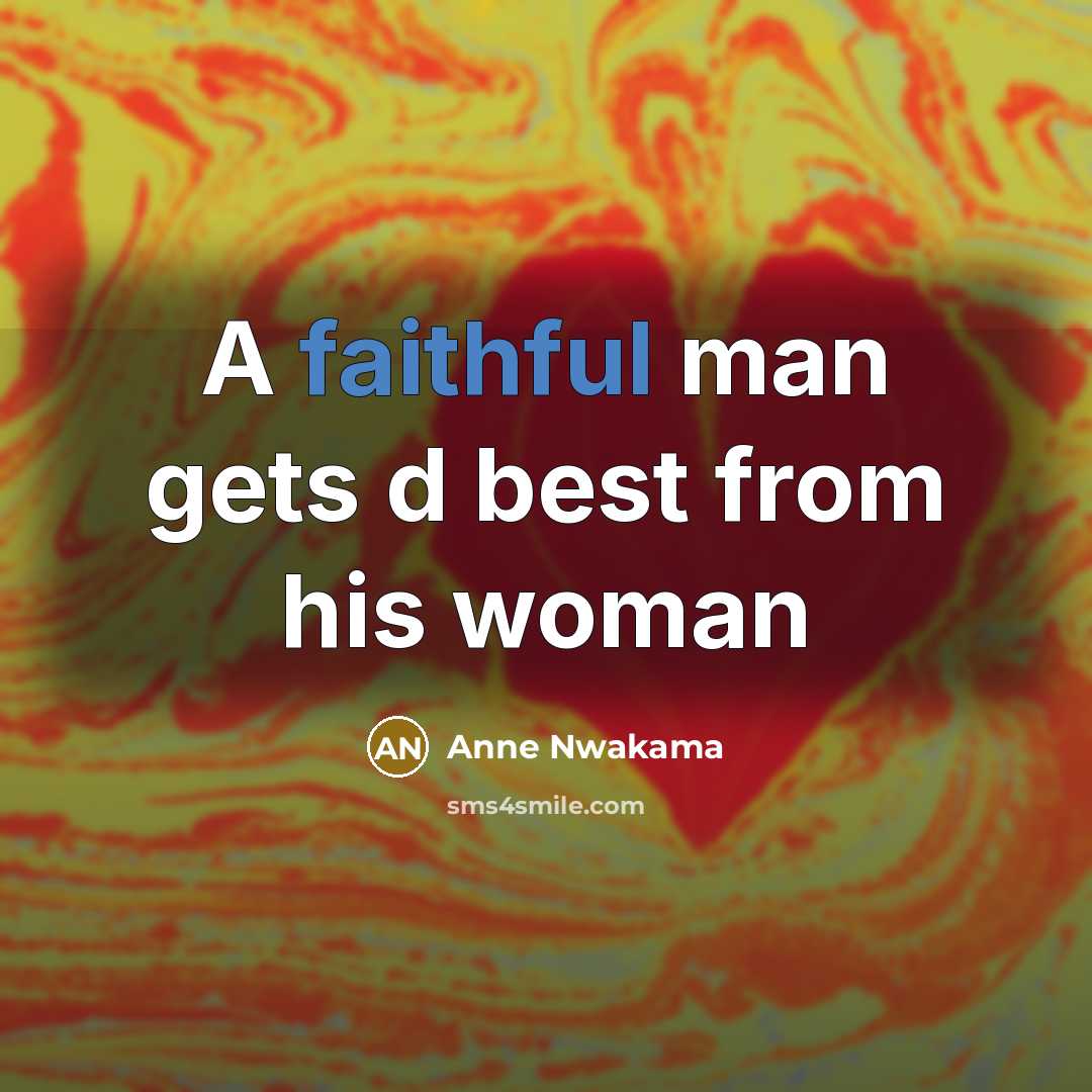 “A faithful man gets d best from his woman” quote by Anne Nwakama