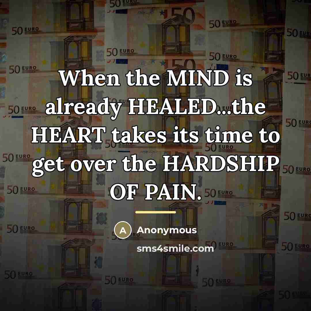 “When the MIND is already HEALED...the HEART takes its time…” quote by Anonymous
