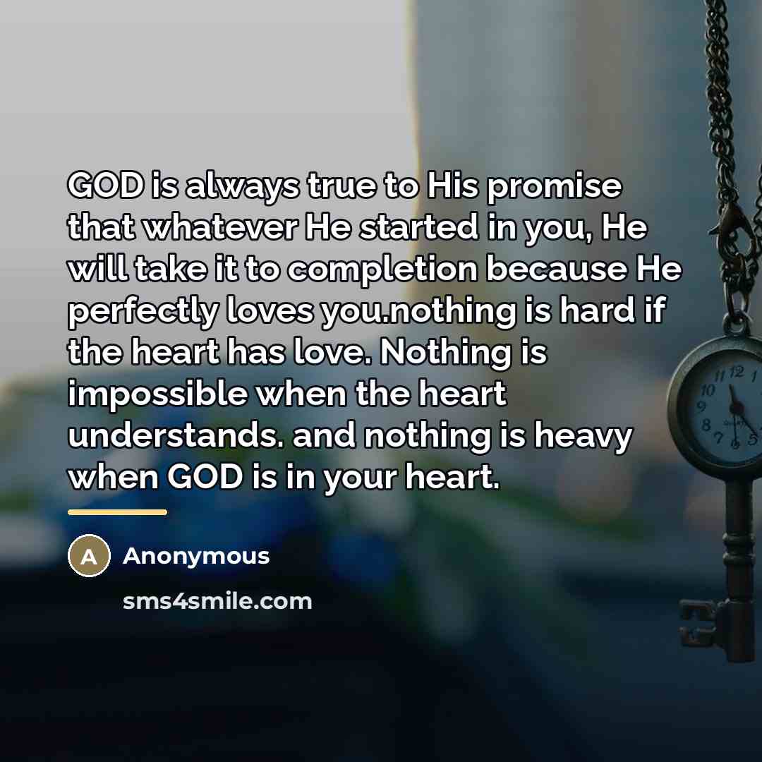 “GOD is always true to His promise that whatever He…” quote by Anonymous