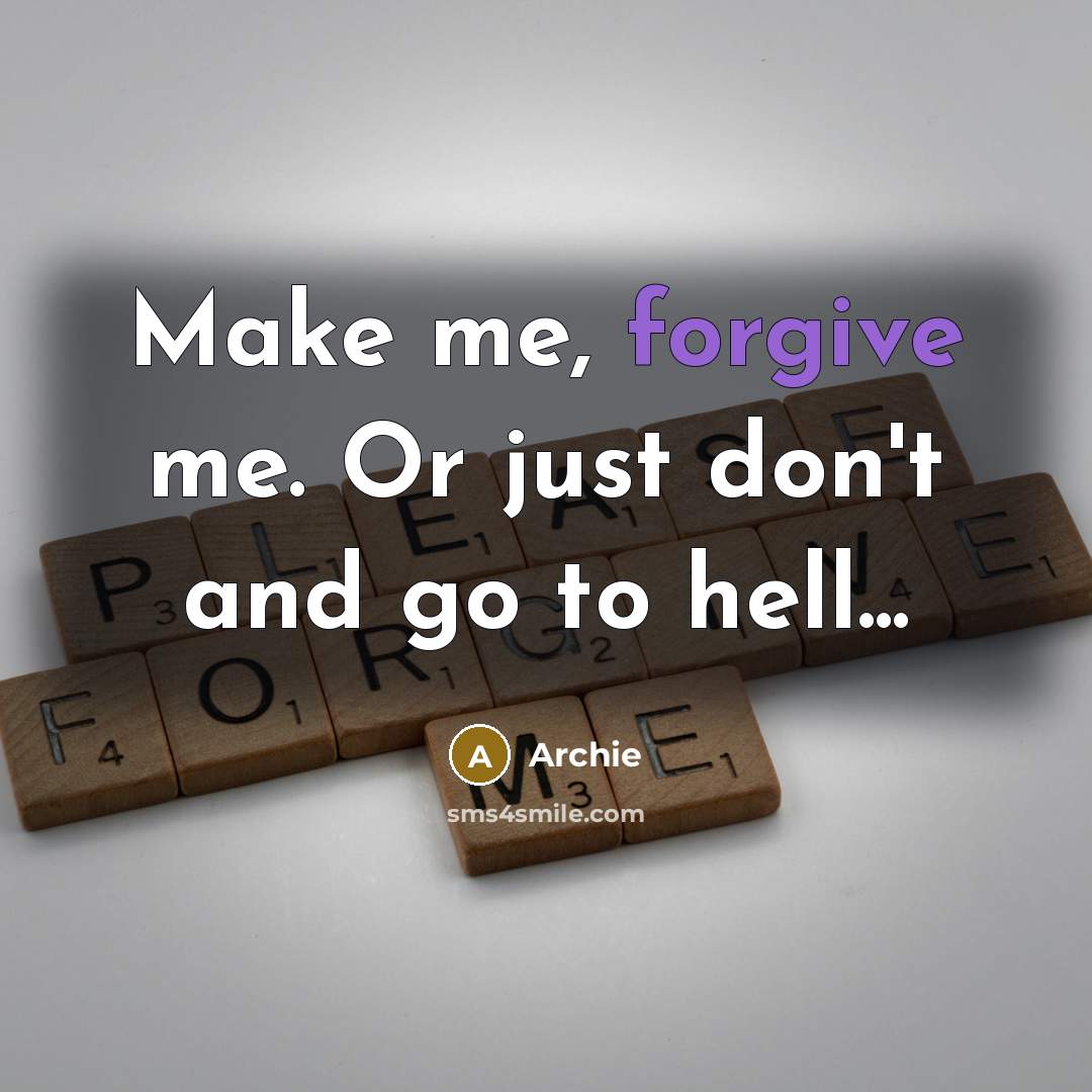 “Make me, forgive me. Or just don't and go to…” quote by Archie