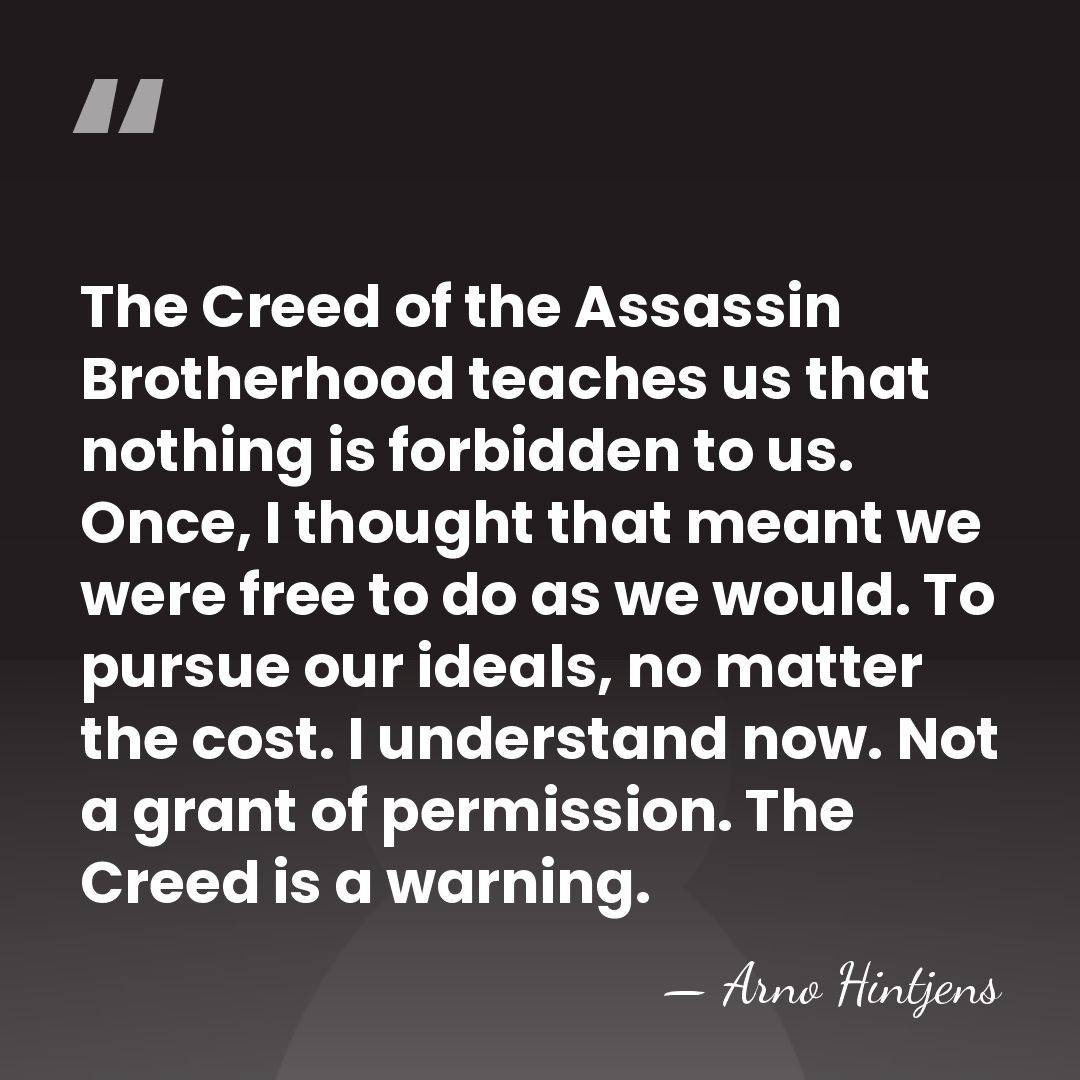 The Creed of the Assassin Brotherhood teaches us that nothing is forbidden&hellip; - Arno Hintjens