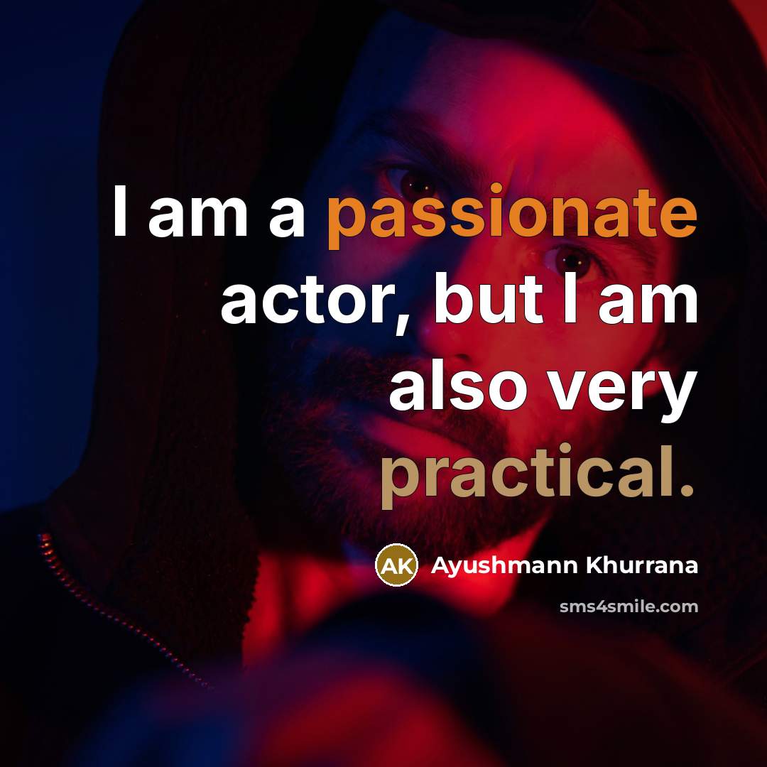 “I am a passionate actor, but I am also very…” quote by Ayushmann Khurrana