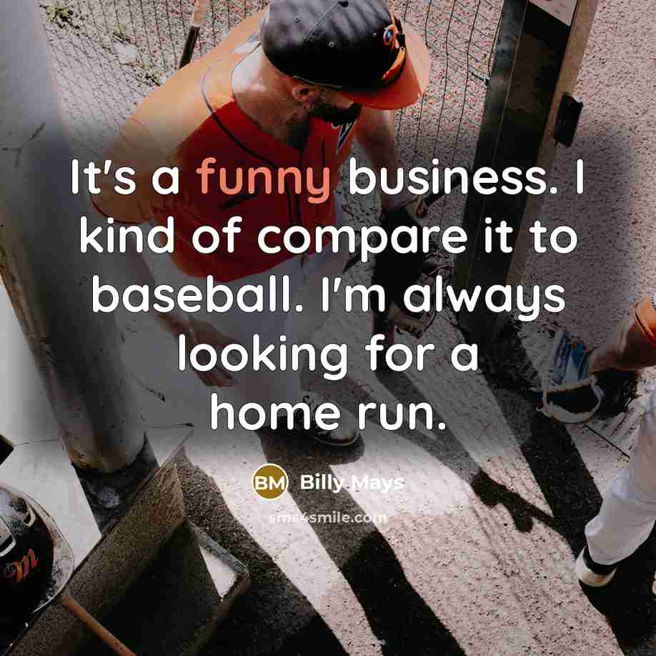 “It's a funny business. I kind of compare it to…” quote by Billy Mays