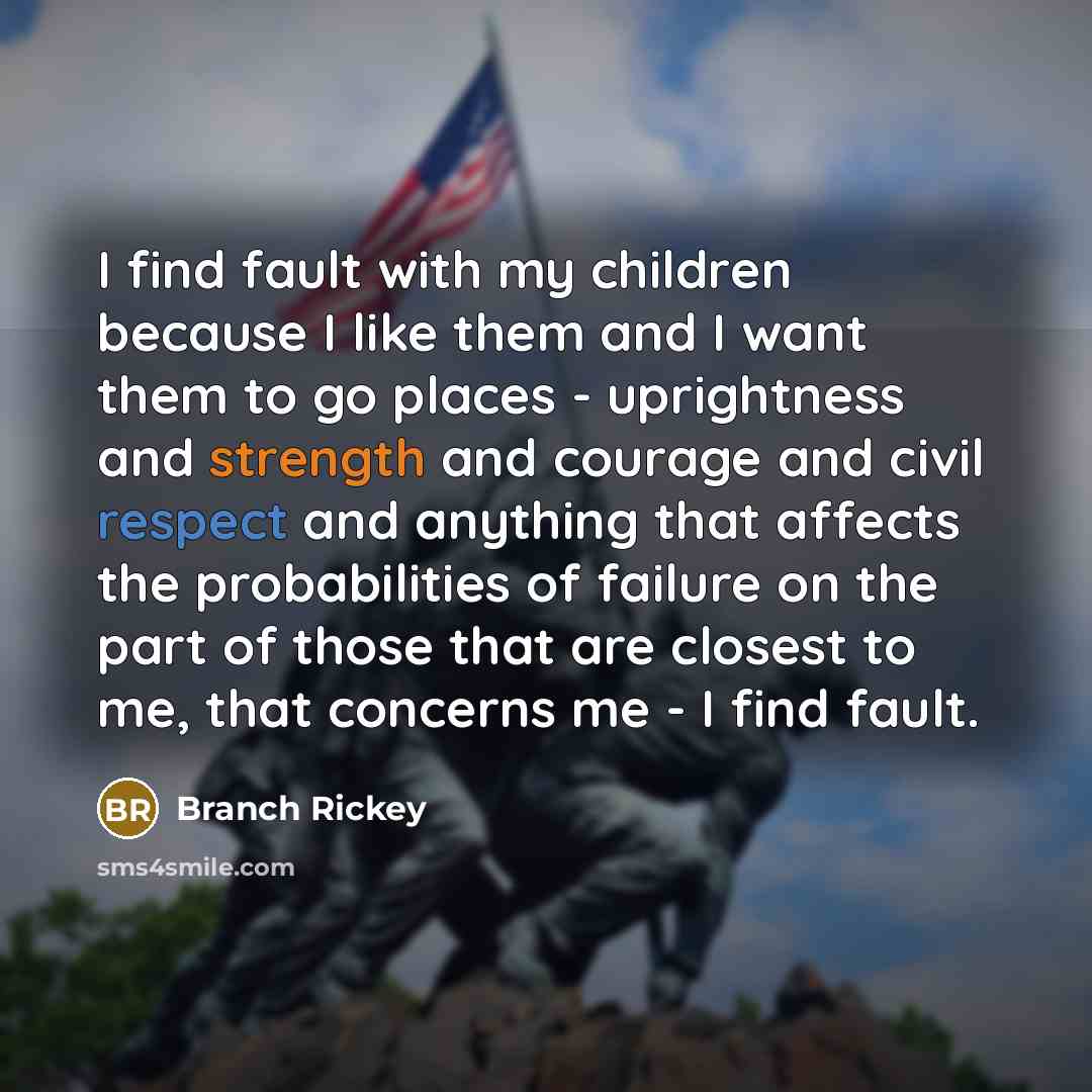 “I find fault with my children because I like them…” quote by Branch Rickey