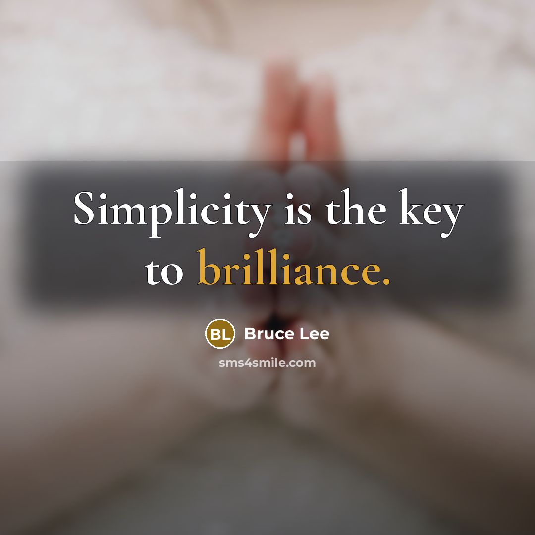 “Simplicity is the key to brilliance.…” quote by Bruce Lee