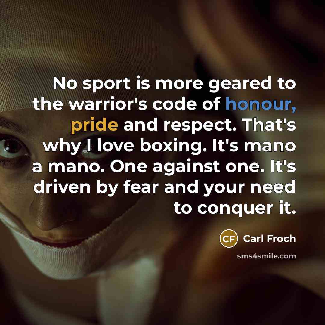 “No sport is more geared to the warrior's code of…” quote by Carl Froch