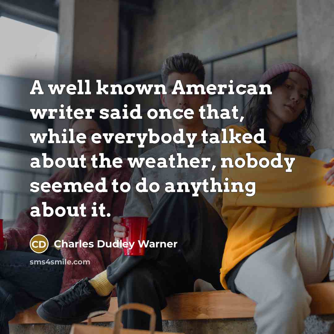 “A well known American writer said once that, while everybody…” quote by Charles Dudley Warner