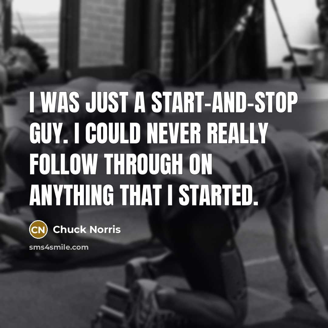 “I was just a start-and-stop guy. I could never really…” quote by Chuck Norris