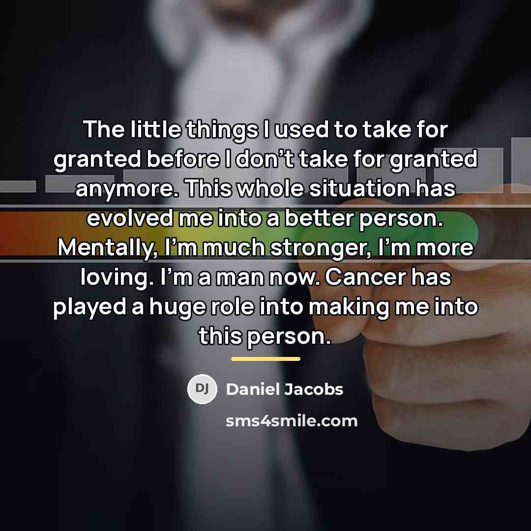 “The little things I used to take for granted before…” quote by Daniel Jacobs