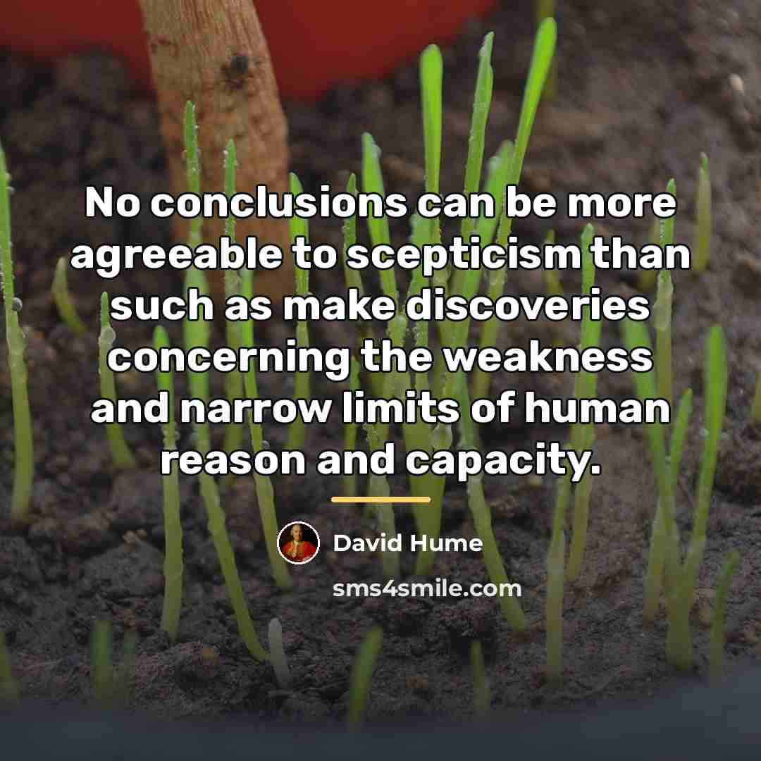 “No conclusions can be more agreeable to scepticism than such…” quote by David Hume