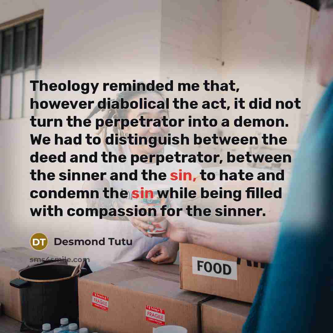 “Theology reminded me that, however diabolical the act, it did…” quote by Desmond Tutu