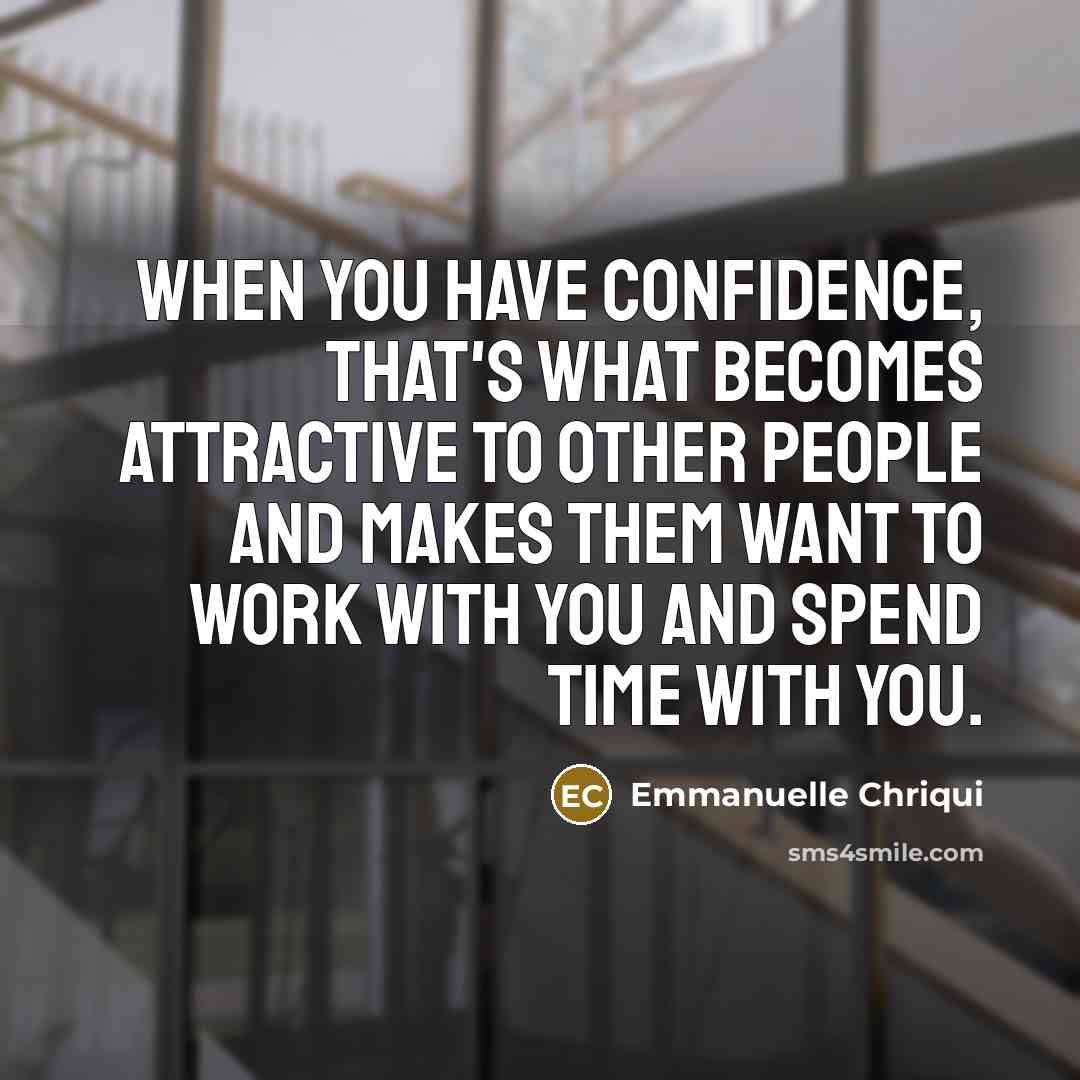“When you have confidence, that's what becomes attractive to other…” quote by Emmanuelle Chriqui