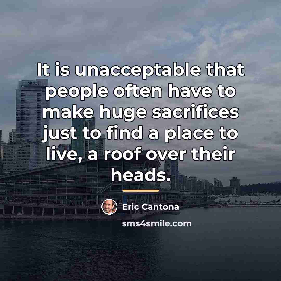 “It is unacceptable that people often have to make huge…” quote by Eric Cantona