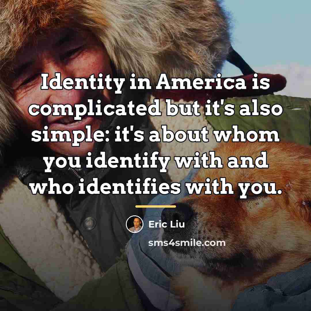 “Identity in America is complicated but it's also simple: it's…” quote by Eric Liu