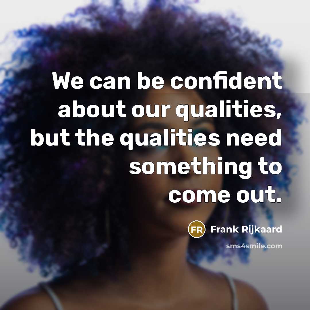 “We can be confident about our qualities, but the qualities…” quote by Frank Rijkaard