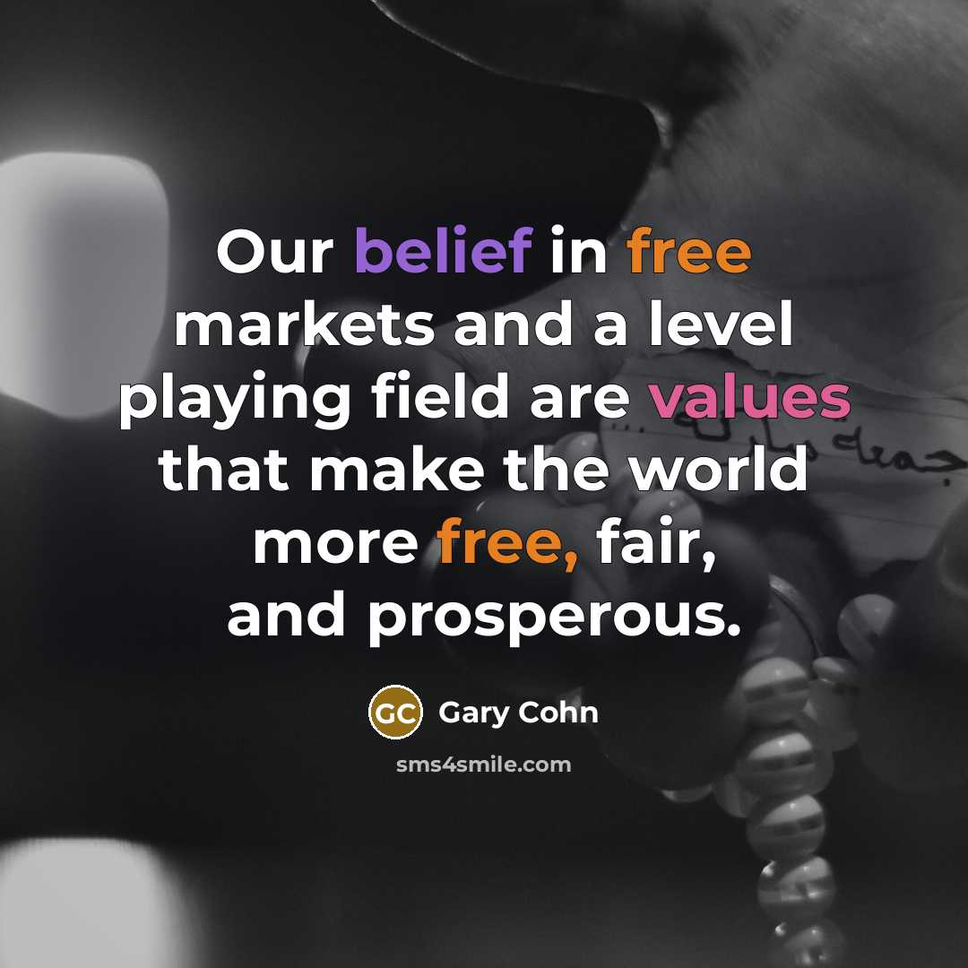 “Our belief in free markets and a level playing field…” quote by Gary Cohn