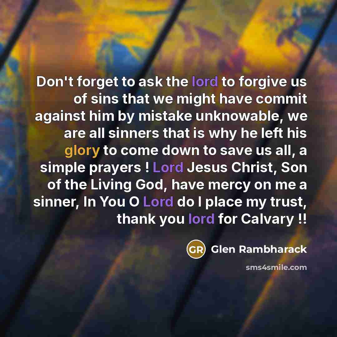 “Don't forget to ask the lord to forgive us of…” quote by Glen Rambharack