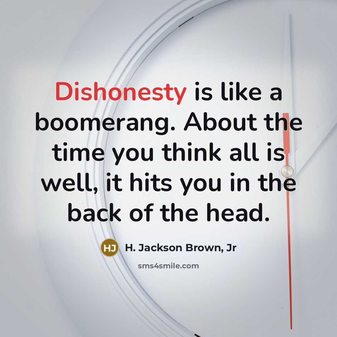 “Dishonesty is like a boomerang. About the time you think…” quote by H. Jackson Brown, Jr