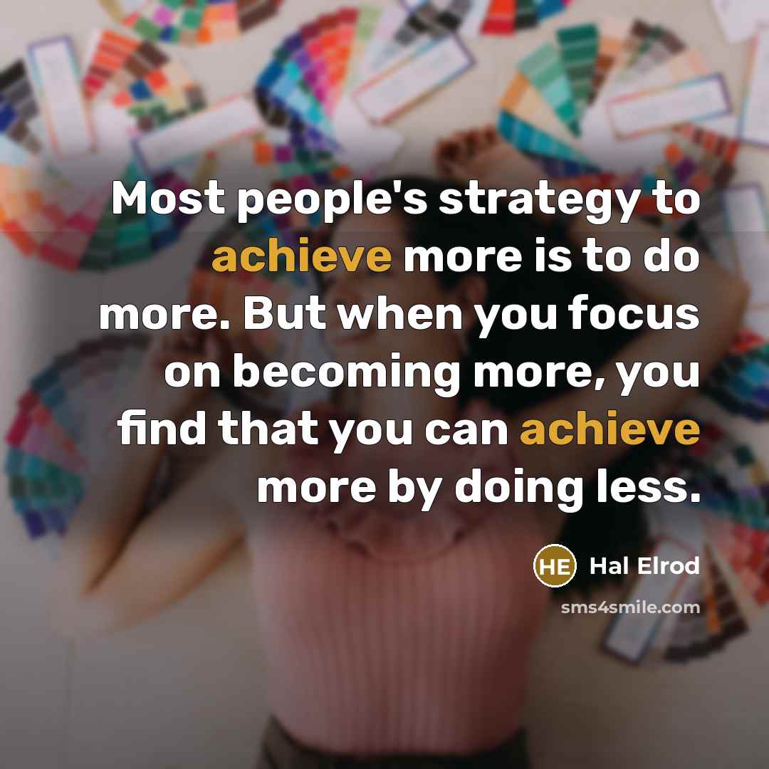 “Most people's strategy to achieve more is to do more.…” quote by Hal Elrod