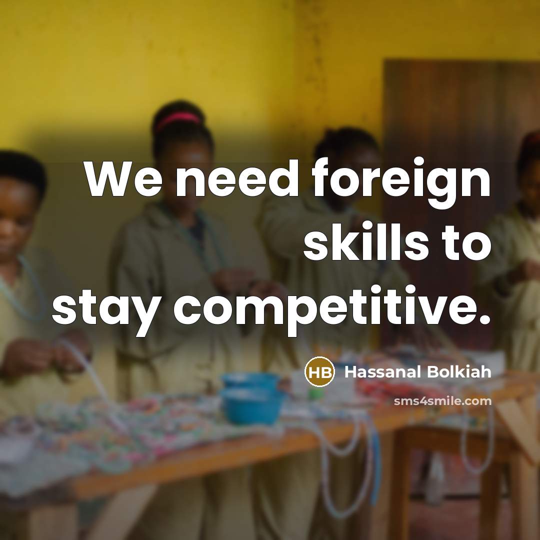“We need foreign skills to stay competitive.…” quote by Hassanal Bolkiah