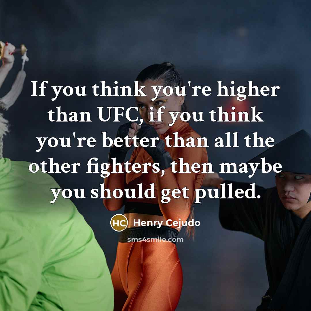 “If you think you're higher than UFC, if you think…” quote by Henry Cejudo