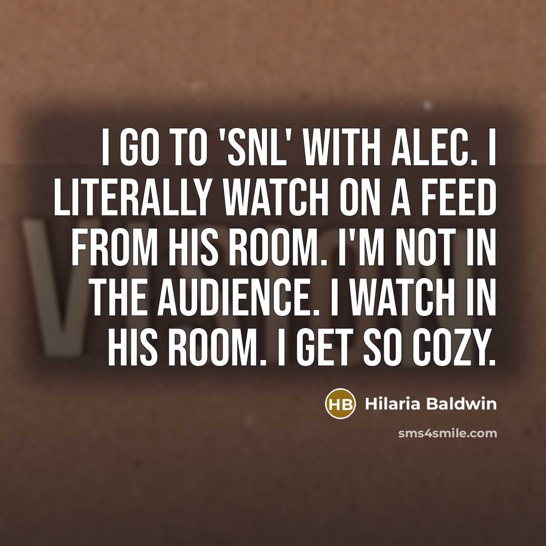 “I go to 'SNL' with Alec. I literally watch on…” quote by Hilaria Baldwin