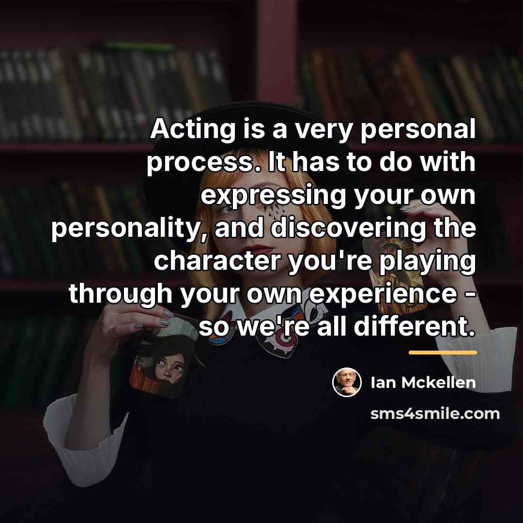 “Acting is a very personal process. It has to do…” quote by Ian Mckellen