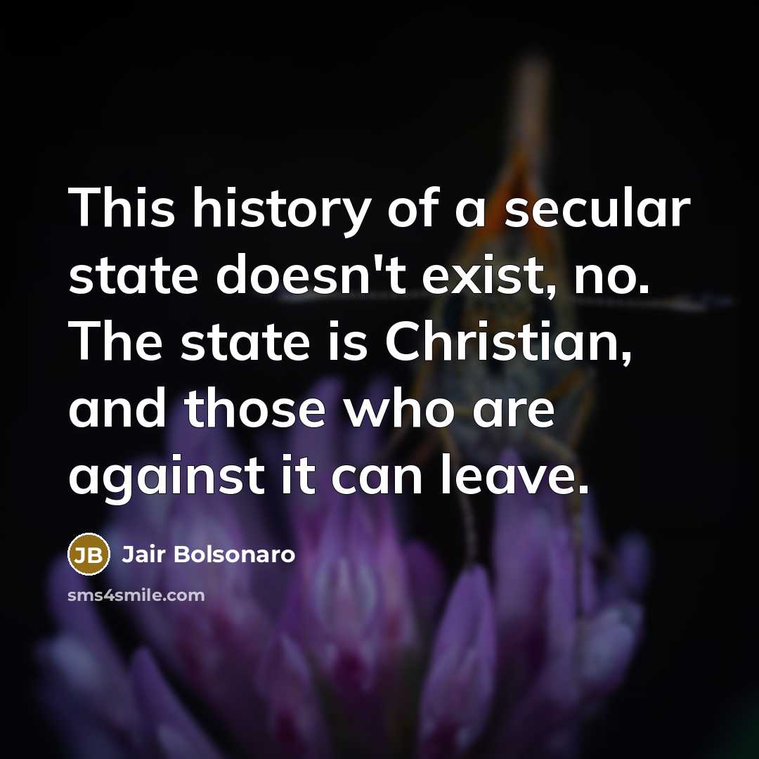 “This history of a secular state doesn't exist, no. The…” quote by Jair Bolsonaro