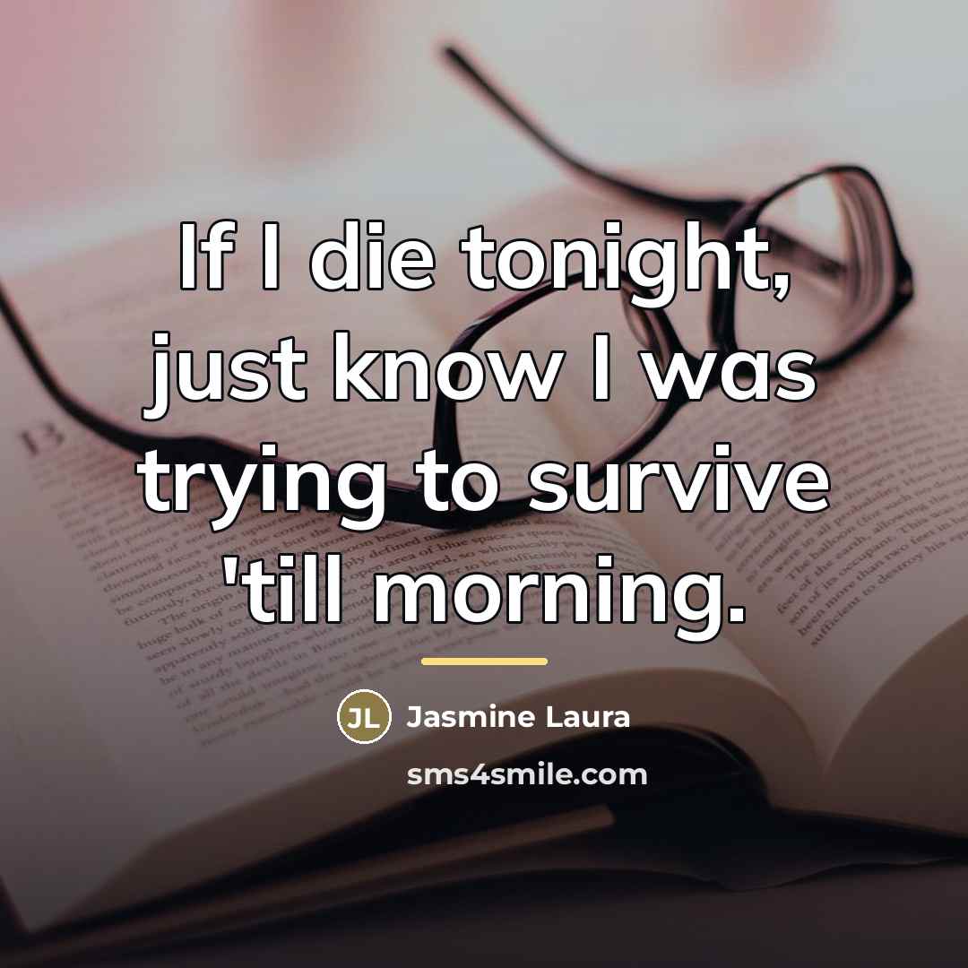 “If I die tonight, just know I was trying to…” quote by Jasmine Laura