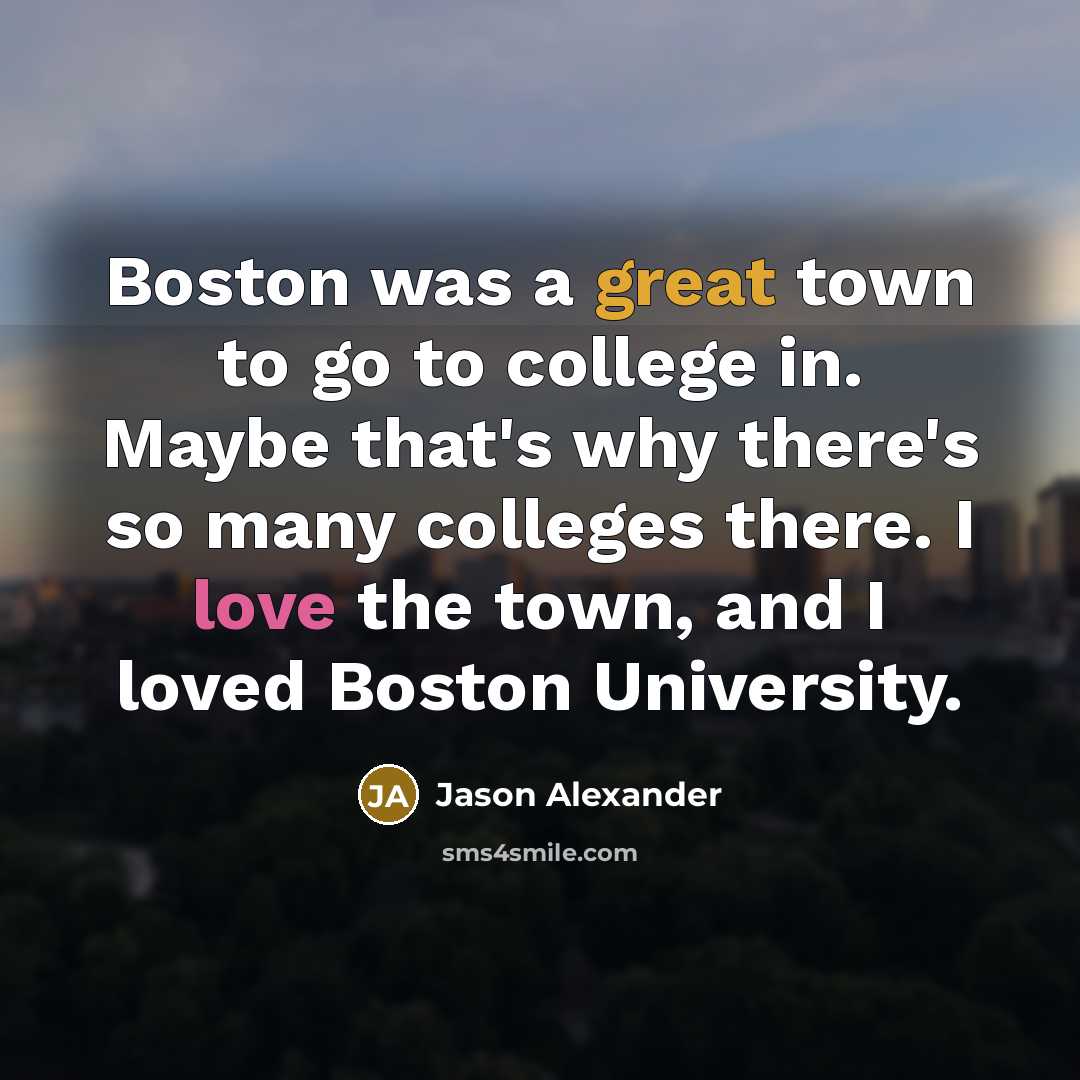 “Boston was a great town to go to college in.…” quote by Jason Alexander