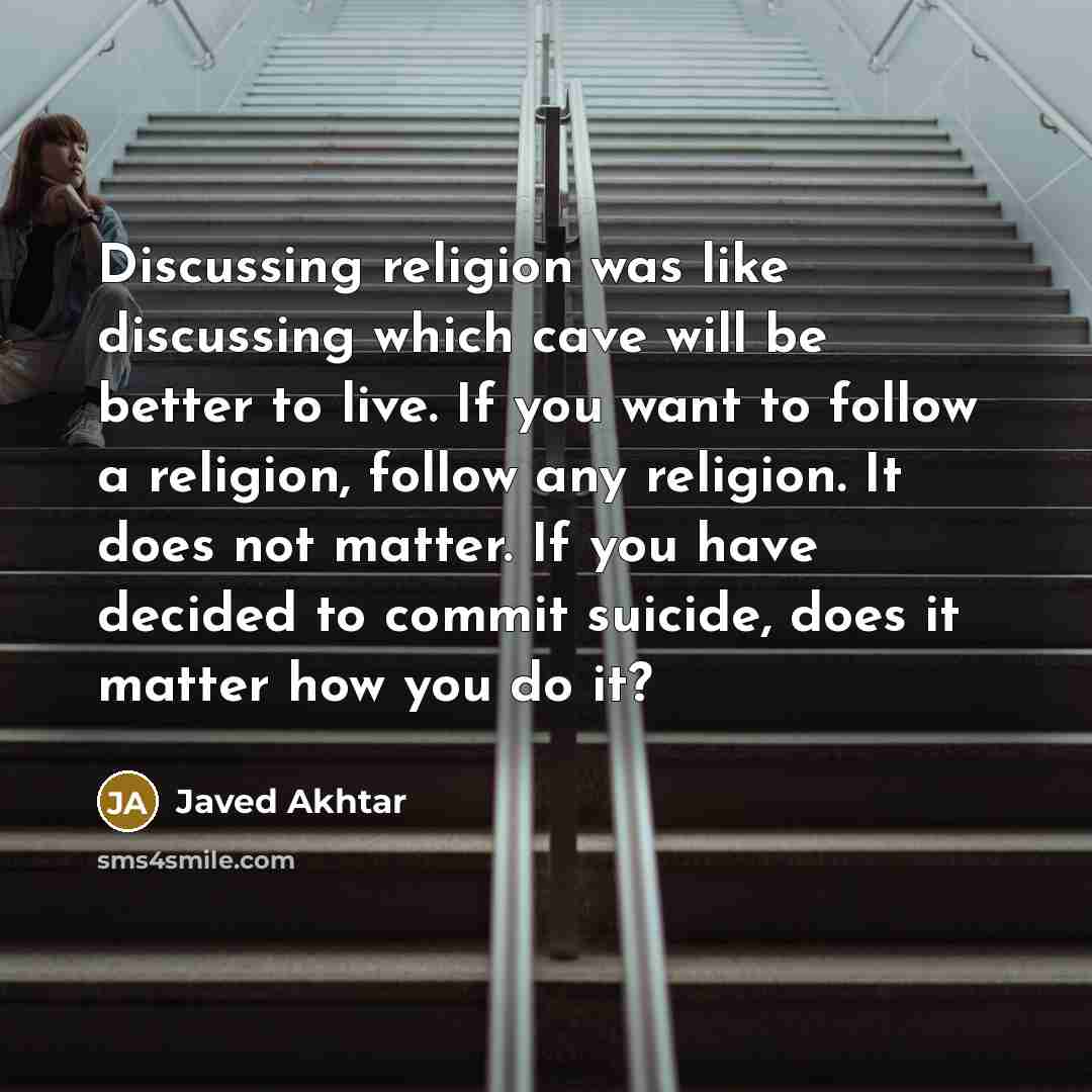 “Discussing religion was like discussing which cave will be better…” quote by Javed Akhtar
