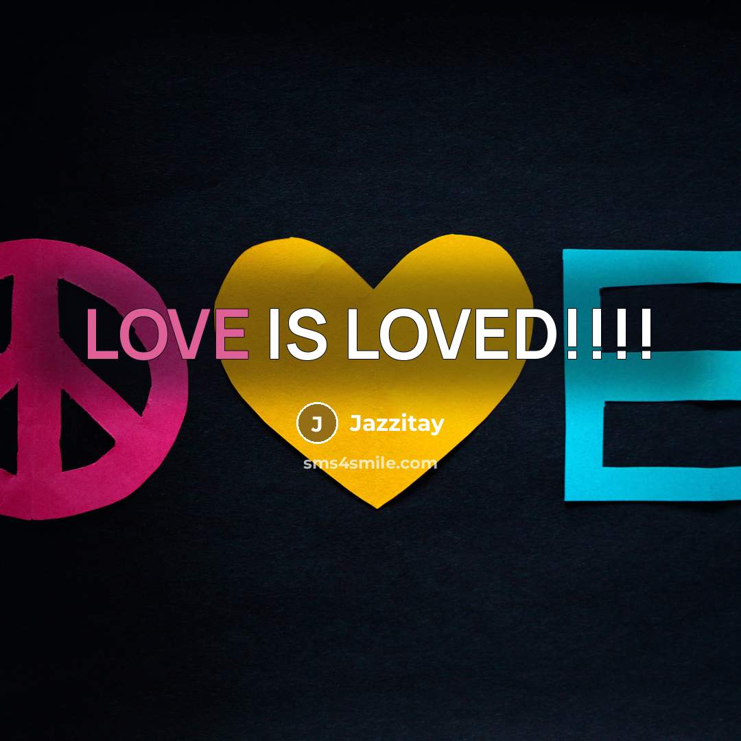 “LOVE IS LOVED!!!!” quote by Jazzitay